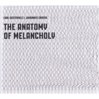 The Anatomy Of Melancholy - Carl Oesterhelt,Johannes Enders, Vinyl