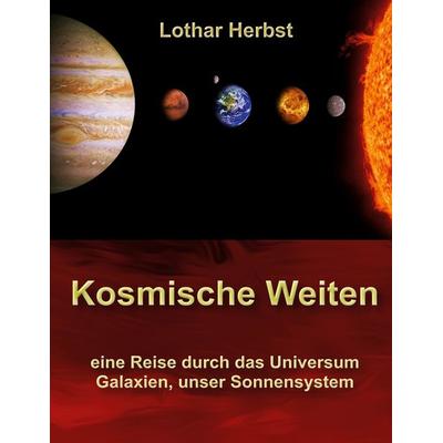 Kosmische Weiten, Gebundene Ausgabe von Lothar Herbst, BoD – Books on Demand, 978-3-7347-2395-7