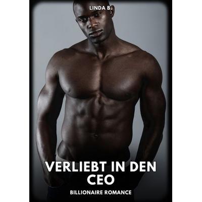 Verliebt in den Ceo, Gebundene Ausgabe von Linda B., Tredition, 978-3-384-36047-2