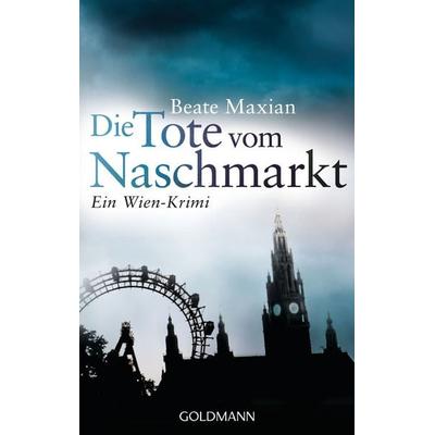 Die Tote vom Naschmarkt, Taschenbuch von Beate Maxian, Goldmann, 978-3-442-47584-1