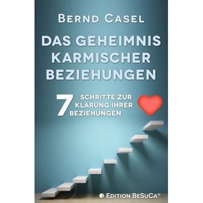 Das Geheimnis karmischer Beziehungen, Taschenbuch von Bernd Casel, Tredition, 978-3-7469-4743-3