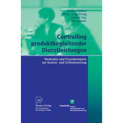 Controlling produktbegleitender Dienstleistungen, Gebundene Ausgabe von Steffen Kinkel,Petra Jung Erceg,Gunter Lay, Physica, 978-3-7908-0073-9