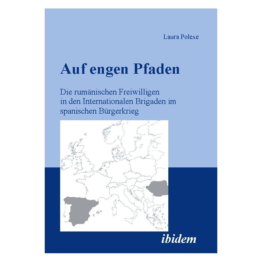 ibidem Auf engen Pfaden. Die rumänischen Freiwilligen in den internationalen Brigaden im spanischen Bürgerk (Deutsch, Softcover, Laura Polexe) (55200121)
