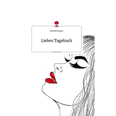 Liebes Tagebuch. Life is a Story - story.one, Gebundene Ausgabe von Michelle Berger, Story.one publishing, 978-3-7108-0666-7