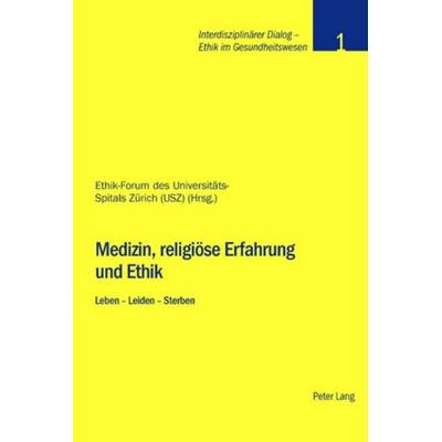Medizin, religiöse Erfahrung und Ethik, Taschenbuch von Ruth Baumann-Hölzle, Peter Lang Group AG, International Academic Publishers, 978-3-03911-491-7