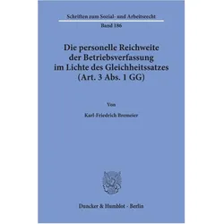 Die personelle Reichweite der Betriebsverfassung im Lichte des Gleichheitssatzes (Art. 3 Abs. 1 GG)., Fachbücher von Karl-Friederich Bremeier