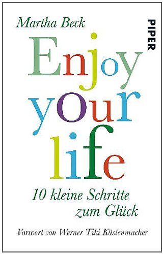 Martha Beck - Enjoy your life: 10 kleine Schritte zum Glück - Preis vom 14.10.2026 23:07:16 h