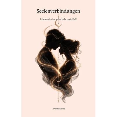 Seelenverbindungen, Taschenbuch von Debby Amore, BoD – Books on Demand, 978-3-696-75825-7