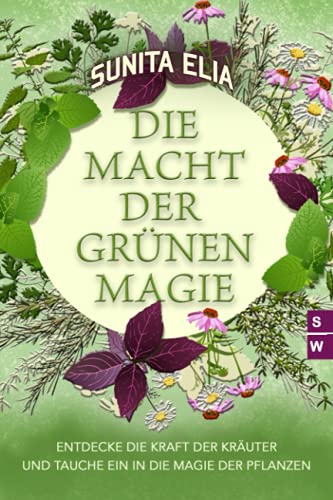 Sunita Elia - Die Macht der grünen Magie: Entdecke die Kraft der Kräuter und tauche ein in die Magie der Pflanzen! - Preis vom 06.10.2026 07:26:00 h