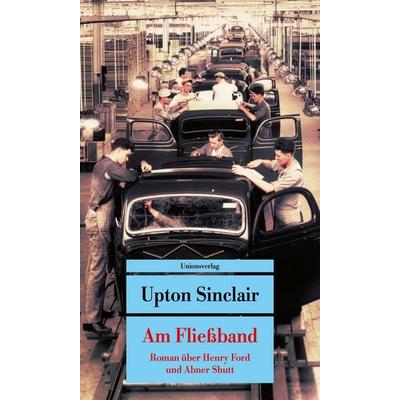 Am Fließband, Taschenbuch von Upton Sinclair, Unionsverlag, 978-3-293-71070-2