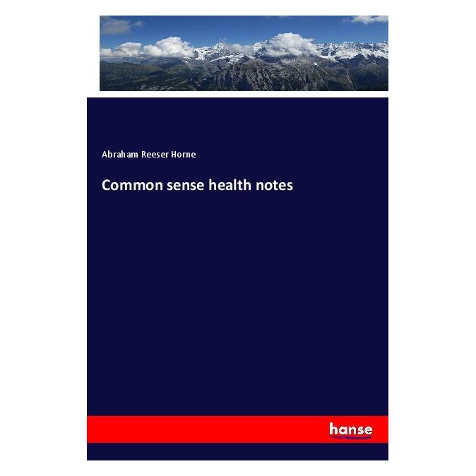 Hansebooks Common sense health notes (Englisch, Softcover, Abraham Reeser Horne) (56011012)