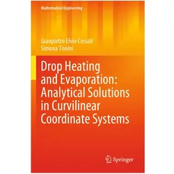 Drop Heating and Evaporation: Analytical Solutions in Curvilinear Coordinate Systems, Fachbücher von Gianpietro Elvio Cossali, Simona Tonini