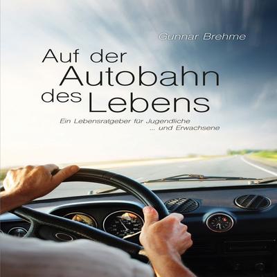 Auf der Autobahn des Lebens - Gunnar Brehme, Audio, 4251177549090
