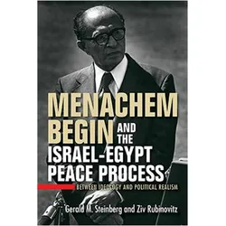 Menachem Begin and the Israel-Egypt Peace Process, Sachbücher von Gerald M. Steinberg, Ziv Rubinovitz