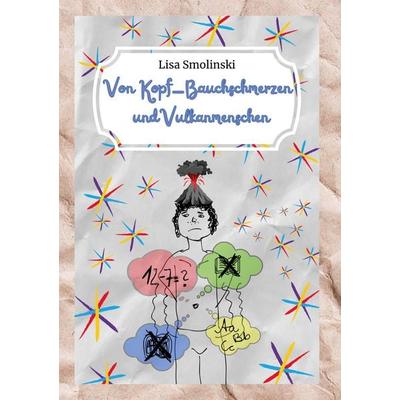 Von Kopf-Bauchschmerzen und Vulkanmenschen, Taschenbuch von Lisa Smolinski, BoD – Books on Demand