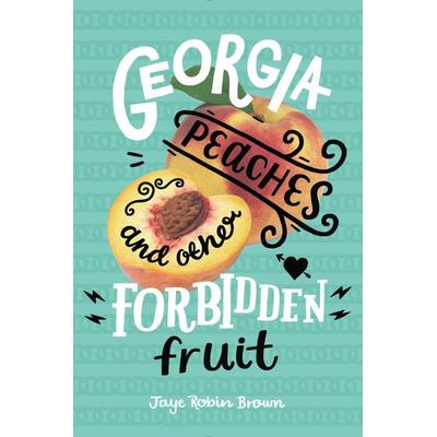 Georgia Peaches and Other Forbidden Fruit, Taschenbuch von Jaye Robin Brown, Harper Collins (US), 978-0-06-227100-6