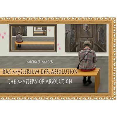 Das Mysterium der Absolution, Taschenbuch von Michael Mager, BoD – Books on Demand, 978-3-7693-1636-0
