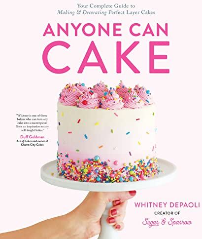 Whitney Depaoli - Anyone Can Cake: Your Complete Guide to Making & Decorating Perfect Layer Cakes - Preis vom 30.09.2026 09:01:18 h