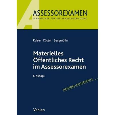 Materielles Öffentliches Recht im Assessorexamen, Taschenbuch von Torsten Kaiser,Thomas Köster,Robert Seegmüller, Vahlen, Franz, 978-3-8006-7166-3