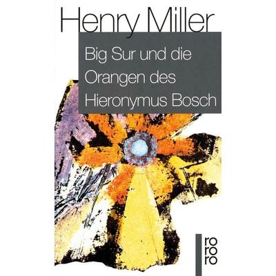 Big Sur und die Orangen des Hieronymus Bosch, Taschenbuch von Henry Miller, Rowohlt Taschenbuch, 978-3-499-10849-5