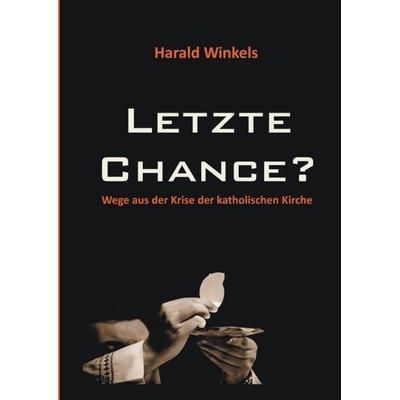 Letzte Chance?, Gebundene Ausgabe von Harald Winkels, Tredition, 978-3-347-58403-7