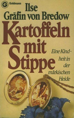 Bredow, Ilse Gräfin von - Kartoffeln mit Stippe. Eine Kindheit in der märkischen Heide. - Preis vom 04.10.2026 03:51:26 h
