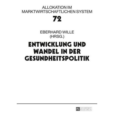 Entwicklung und Wandel in der Gesundheitspolitik, Gebundene Ausgabe von , Peter Lang GmbH, Internationaler Verlag der Wissenschaften,