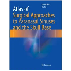 Atlas of Surgical Approaches to Paranasal Sinuses and the Skull Base, Fachbücher von Ziv Gil, Dan M. Fliss