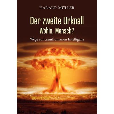 Der zweite Urknall, Taschenbuch von Harald Müller, BoD – Books on Demand, 978-3-7562-4705-9