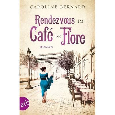 Rendezvous im Café de Flore, Taschenbuch von Caroline Bernard, Aufbau TB