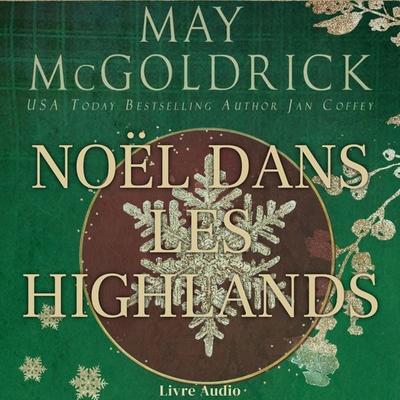 Noël dans les Highlands - May McGoldrick,Jan Coffey, Audio, 9781970333770