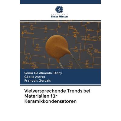 Vielversprechende Trends bei Materialien für Keramikkondensatoren, Taschenbuch von Sonia De Almeida-Didry,Cécile Autret,François Gervais, Verlag Unser