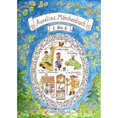 Aurelias 1.Märchenbuch 1 bis 6, Taschenbuch von Jens Rohark, Hein-Verlag, 978-3-944828-08-4