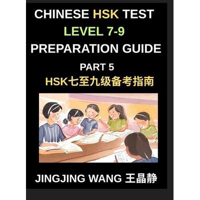 Chinese HSK Test Level 7-9 Preparation Guide (Part 5)-A Beginner's Course to Learn Mandarin Chinese Characters, Vocabulary, Sentences, Essays, and