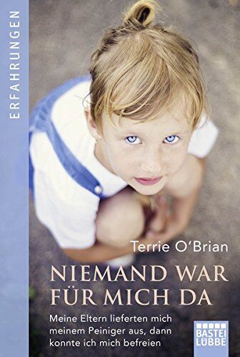 Terrie O'Brian - Niemand war für mich da: Meine Eltern lieferten mich meinem Peiniger aus, dann konnte ich mich befreien - Preis vom 09.10.2026 07:28:09 h