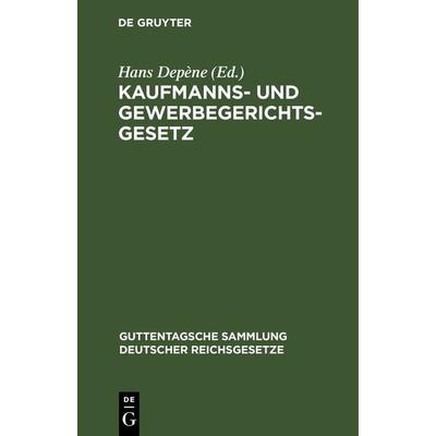 Kaufmanns- und Gewerbegerichtsgesetz, Gebundene Ausgabe von , De Gruyter, 978-3-11-263613-8