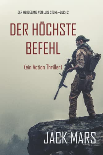 Jack Mars - Der Höchste Befehl: Der Werdegang von Luke Stone – Buch 2 (ein Action Thriller) - Preis vom 17.10.2026 19:25:27 h