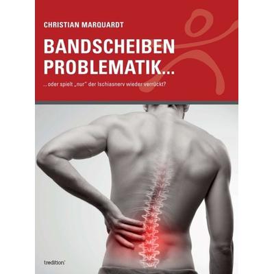 Bandscheiben Problematik, Gebundene Ausgabe von Christian Marquardt, Tredition, 978-3-7482-4320-5
