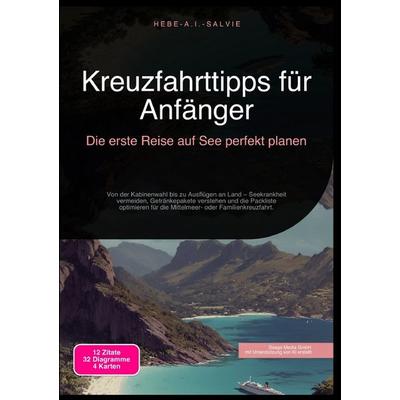 Kreuzfahrttipps für Anfänger: Die erste Reise auf See perfekt planen, Taschenbuch von Hebe A.I. Salvie, Epubli, 978-3-565-19143-7