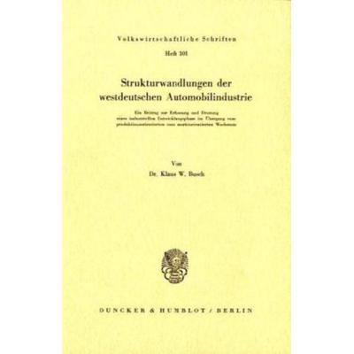 Strukturwandlungen der westdeutschen Automobilindustrie., Taschenbuch von Klaus W. Busch, Duncker & Humblot, 978-3-428-00266-5