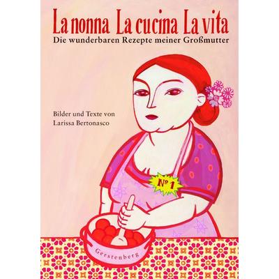 La nonna La cucina La vita, Taschenbuch von Larissa Bertonasco, Gerstenberg, 978-3-8369-2560-0
