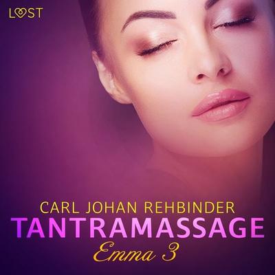 Emma 3: Tantramassage - erotisk novell - Carl Johan Rehbinder, Audio, 9788726971811