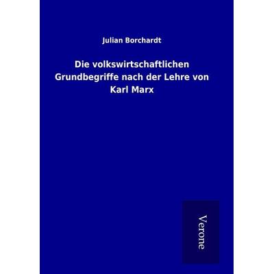Die volkswirtschaftlichen Grundbegriffe nach der Lehre von Karl Marx, Gebundene Ausgabe von Julian Borchardt, BoD - Books on Demand