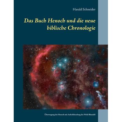 Das Buch Henoch und die neue biblische Chronologie, Taschenbuch von Harald Schneider, BoD – Books on Demand, 978-3-7504-0159-4