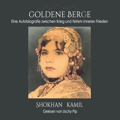 Goldene Berge: Eine Autobiografie zwischen Krieg und tiefem inneren Frieden - Shokhan Kamil, Audio, 4099995727159