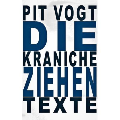 Die Kraniche ziehen, Taschenbuch von Pit Vogt, BoD – Books on Demand, 978-3-7431-7927-1
