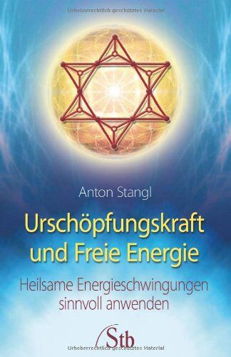 Anton Stangl - Urschöpfungskraft und Freie Energie - Heilsame Energieschwingungen sinnvoll anwenden - Preis vom 09.10.2026 07:28:09 h