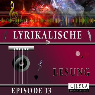 Lyrikalische Lesung Episode 13 - Various, Audio, 9783969786918