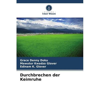 Durchbrechen der Keimruhe, Taschenbuch von Grace Denny Doku,Mawutor Kwadzo Glover,Edinam K. Glover, Verlag Unser Wissen, 978-620-5-73892-4