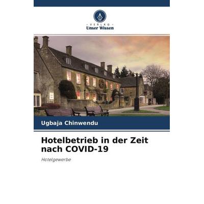 Hotelbetrieb in der Zeit nach COVID-19, Taschenbuch von Ugbaja Chinwendu, Verlag Unser Wissen, 978-620-4-68789-6